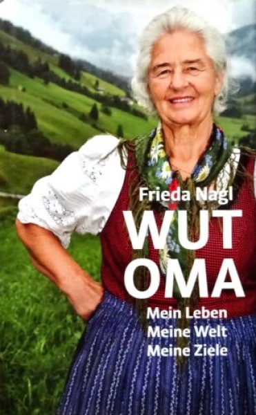 Wut-Oma - Mein Leben Meine Welt Meine Ziele von Frieda Nagl